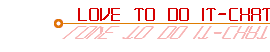 LOVE TO DO IT - CHAT